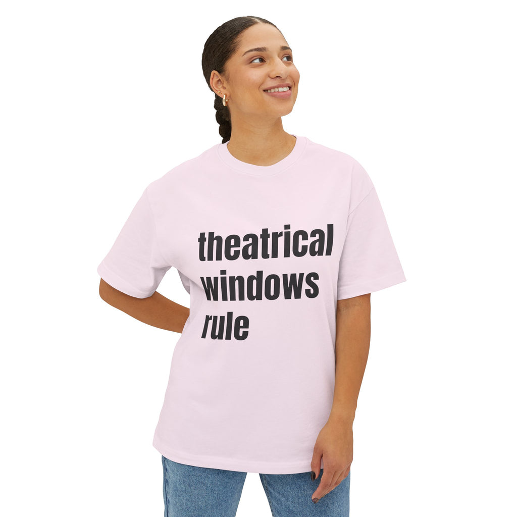 Theatrical Windows Rule! A Cinema Lovers Unisex Oversized Boxy Tee